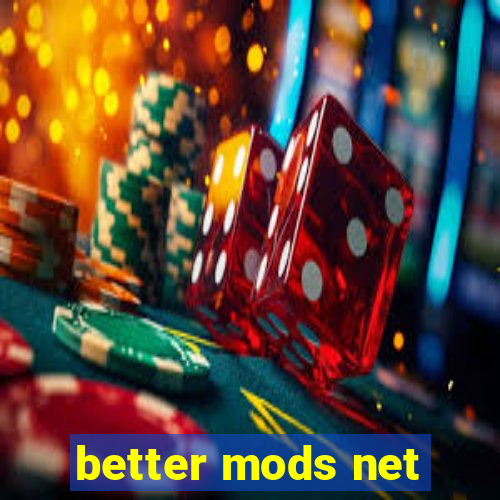 better mods net